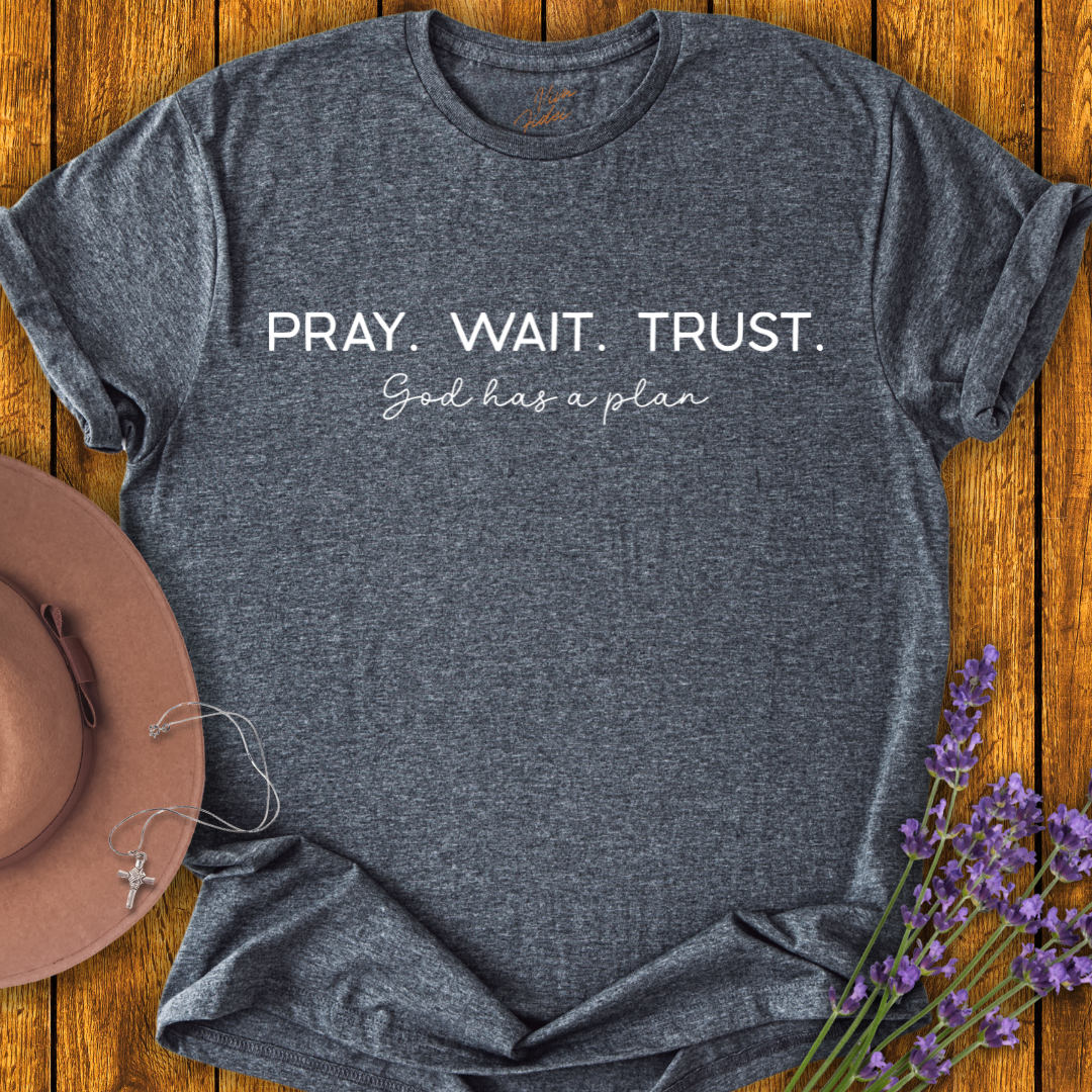 Pray Wait Trust T-Shirt