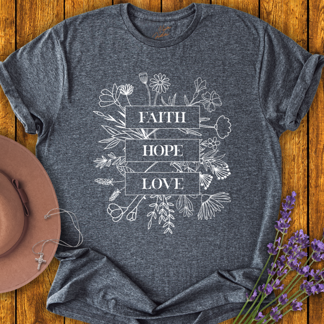 Faith, Hope, Love T-Shirt