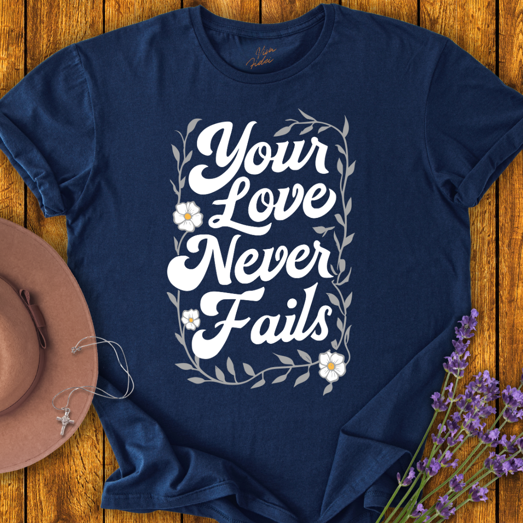 Your Love Never Fails T-Shirt