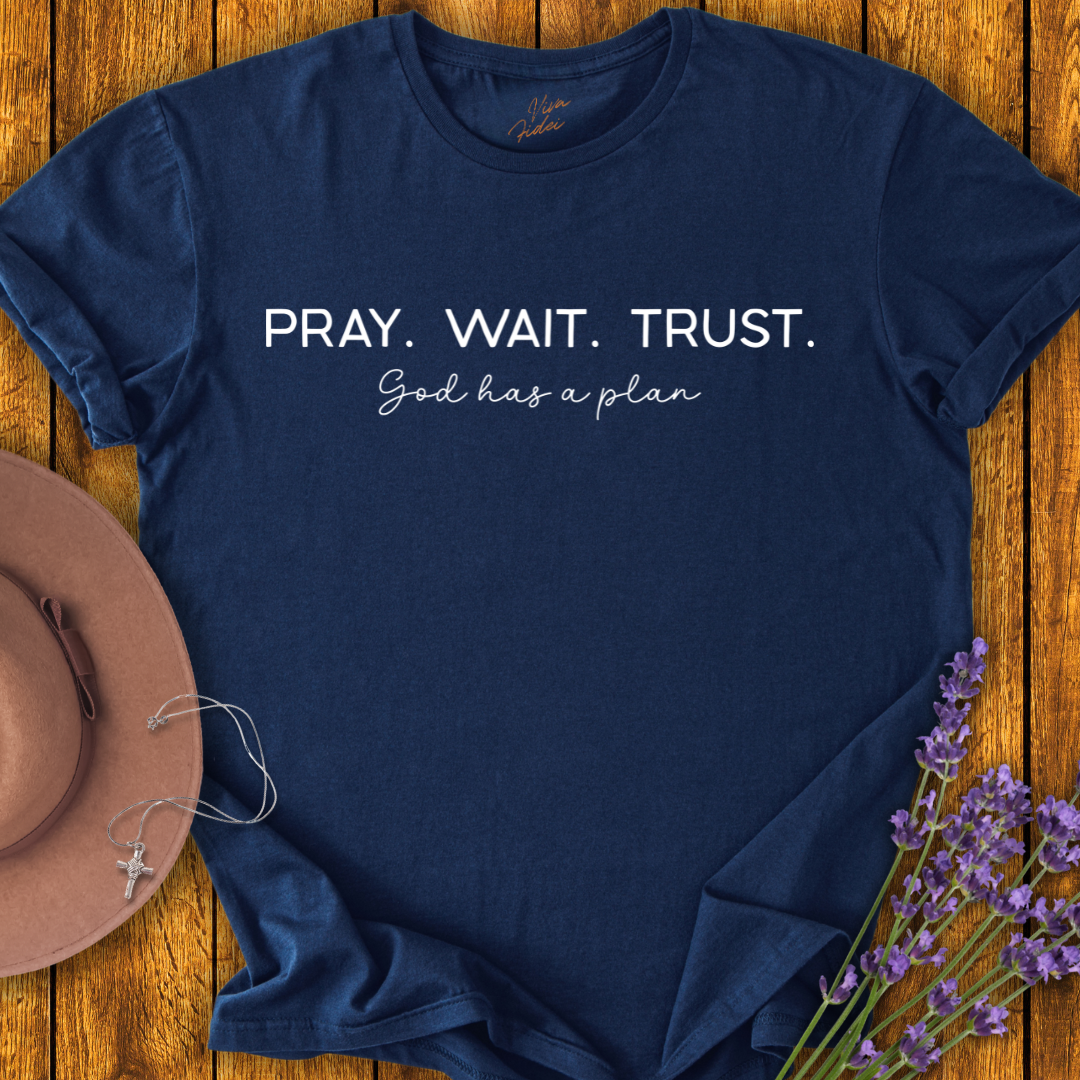 Pray Wait Trust T-Shirt