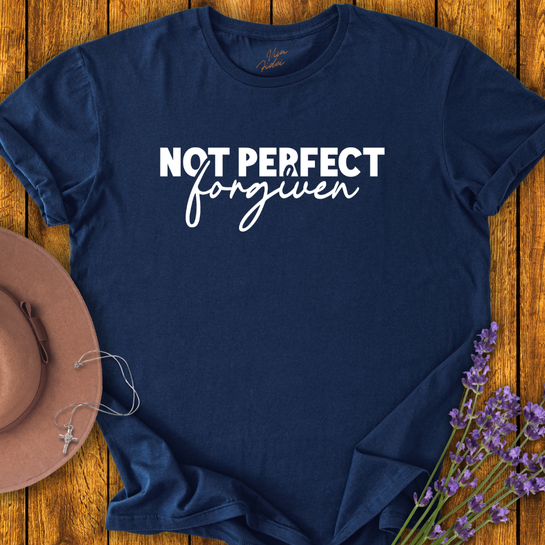 Not Perfect - Forgiven T-shirt