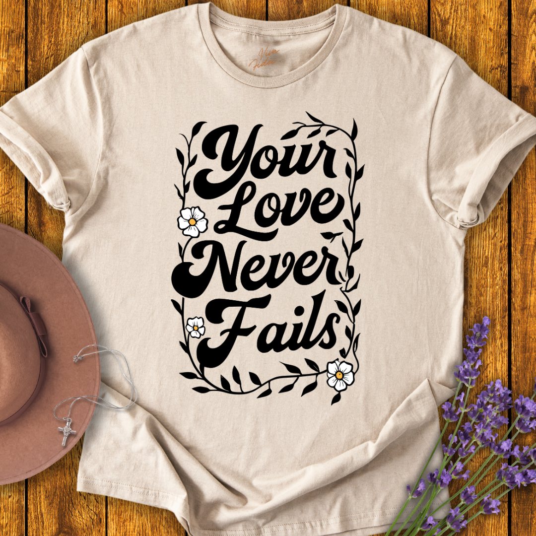 Your Love Never Fails T-Shirt