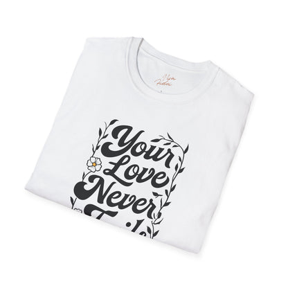 Your Love Never Fails T-Shirt