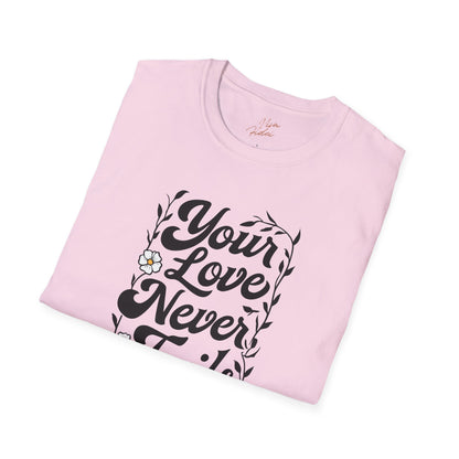 Your Love Never Fails T-Shirt