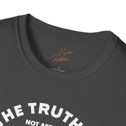 Truth is Not Afraid T-Shirt