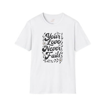 Your Love Never Fails T-Shirt