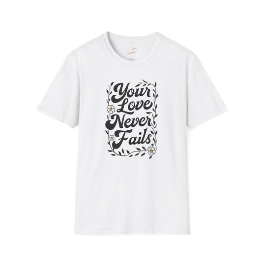 Your Love Never Fails T-Shirt