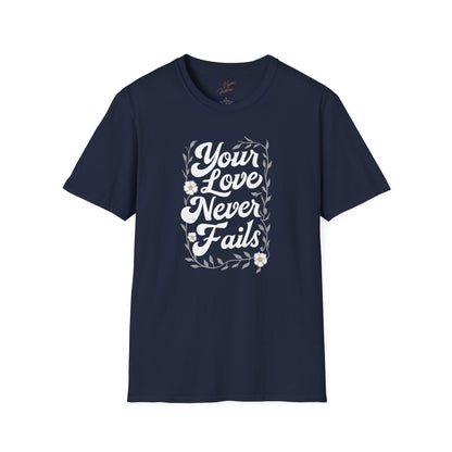 Your Love Never Fails T-Shirt