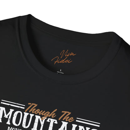 Though the Mountains Move T-Shirt