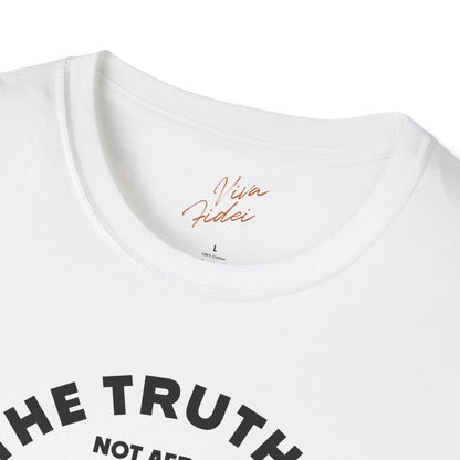 Truth is Not Afraid T-Shirt