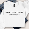 Pray Wait Trust Sweatshirt