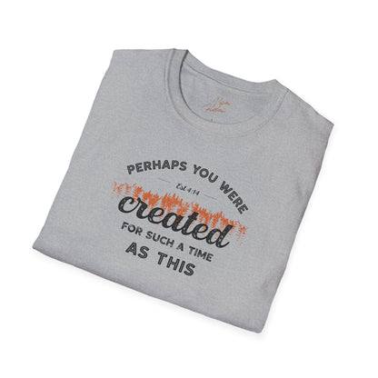 Perhaps You Were Created T-Shirt