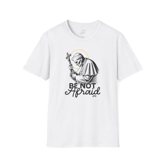 Be Not Afraid T-Shirt