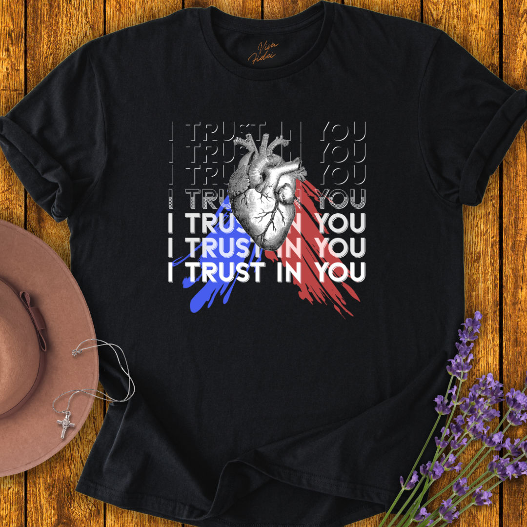 I Trust in You T-Shirt - NEW!