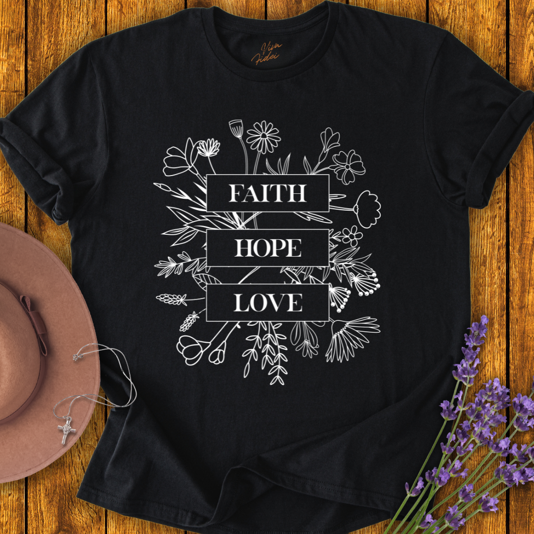 Faith, Hope, Love T-Shirt