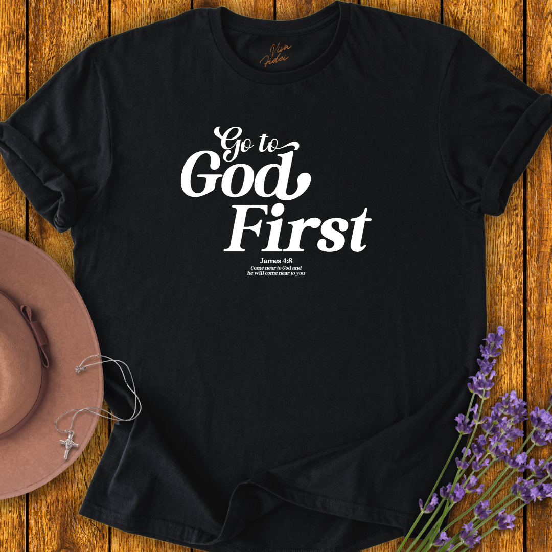 Go to God First T-Shirt - NEW!