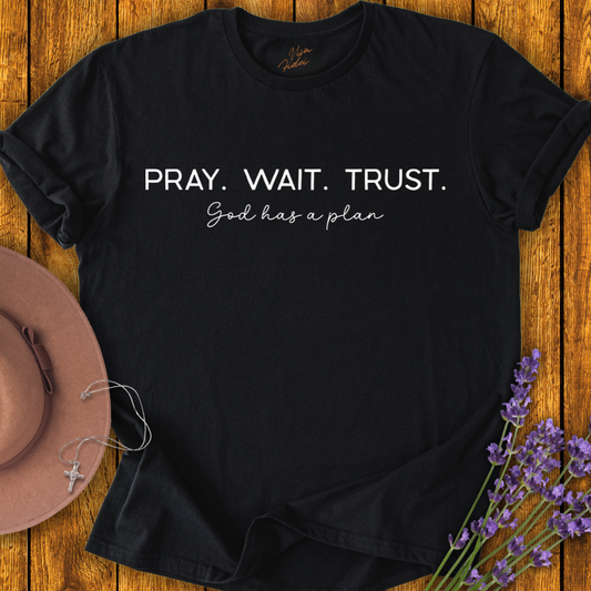 Pray Wait Trust T-Shirt