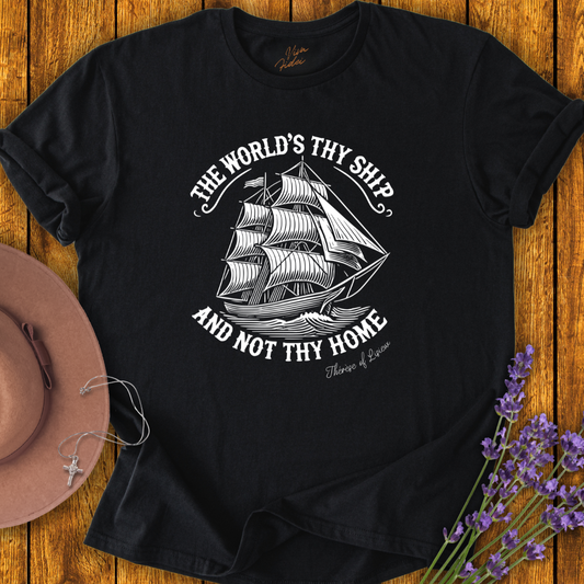 The World's Thy Ship T-shirt