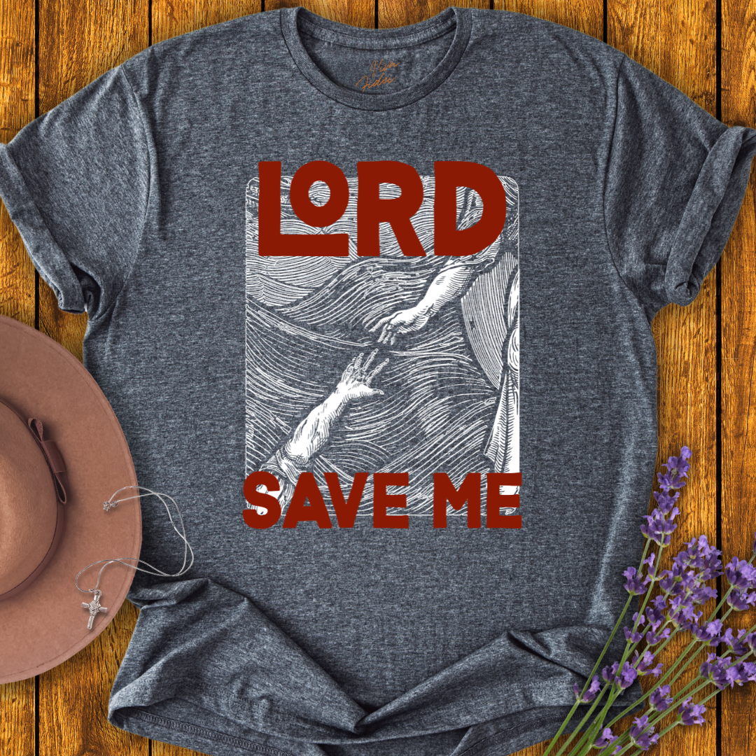 Lord Save Me T-Shirt - NEW!