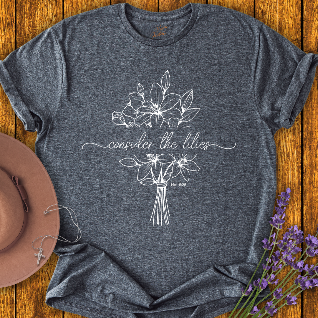 Consider the Lilies T-Shirt