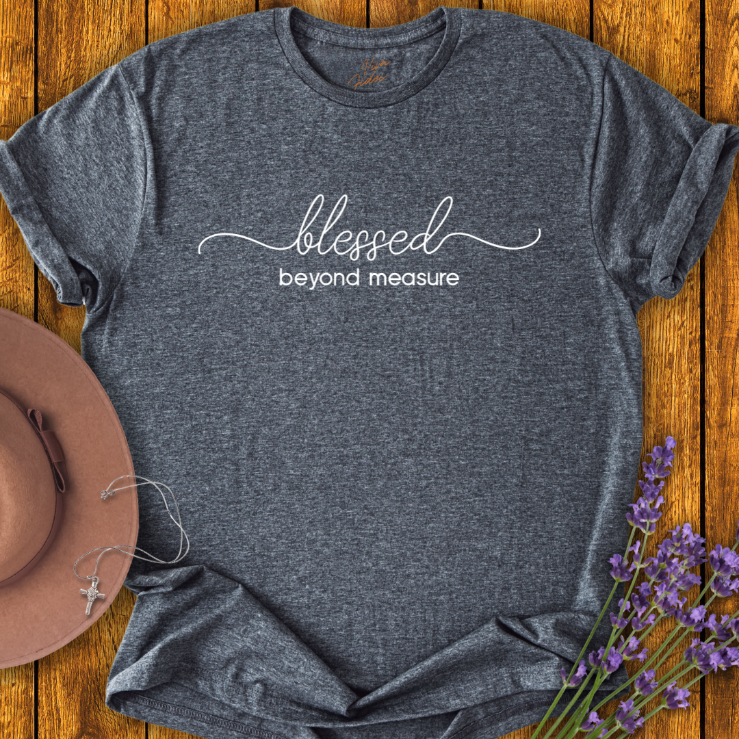 Blessed Beyond Measure T-Shirt
