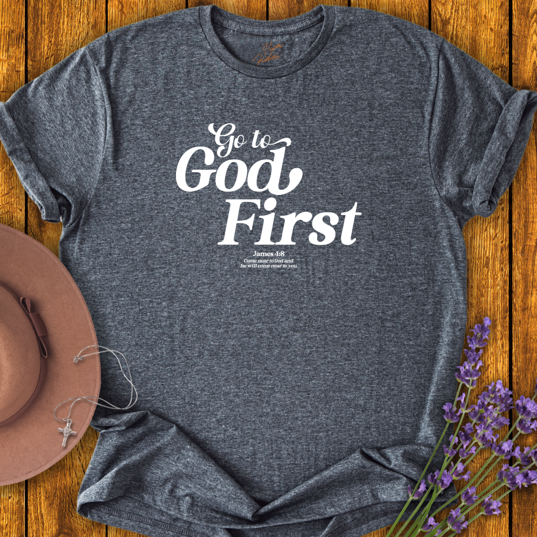 Go to God First T-Shirt - NEW!