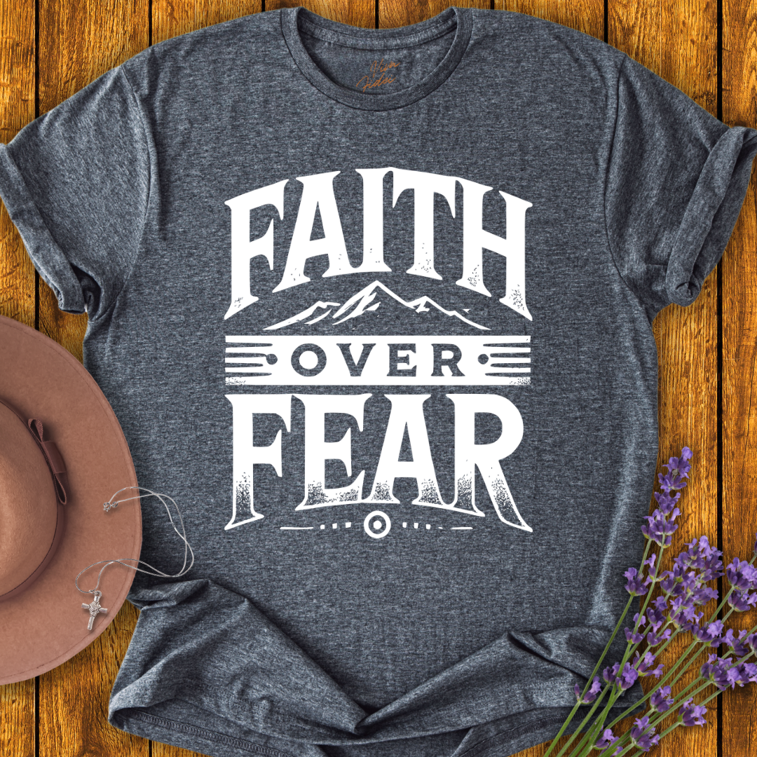 Faith Over Fear T-shirt
