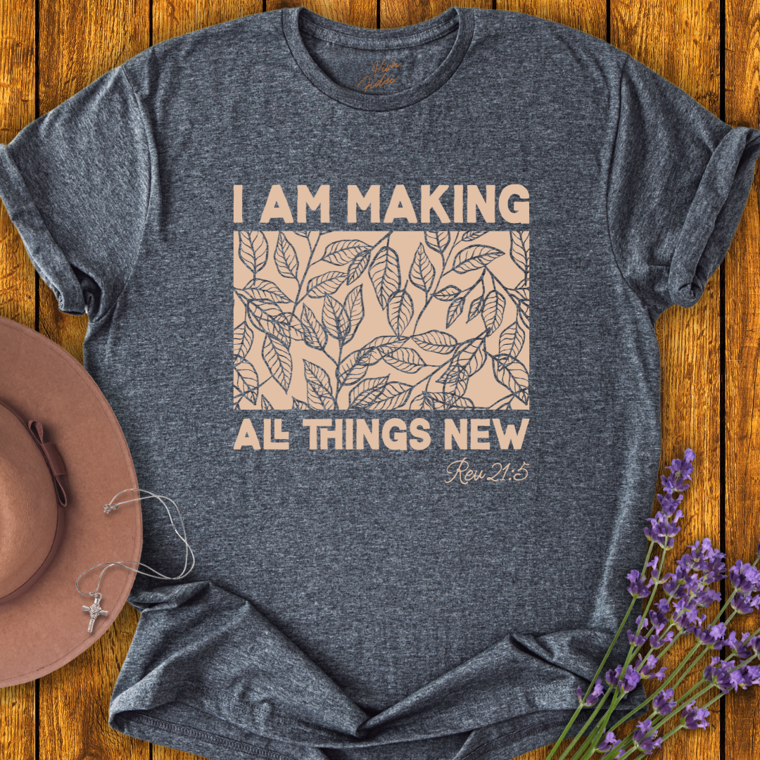 All Things New T-Shirt - NEW!