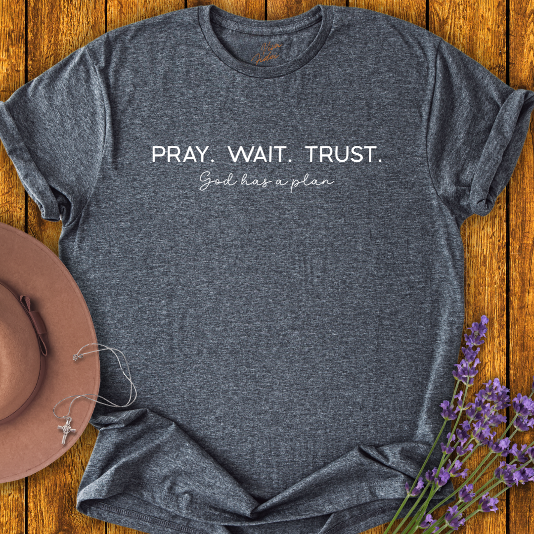 Pray Wait Trust T-Shirt