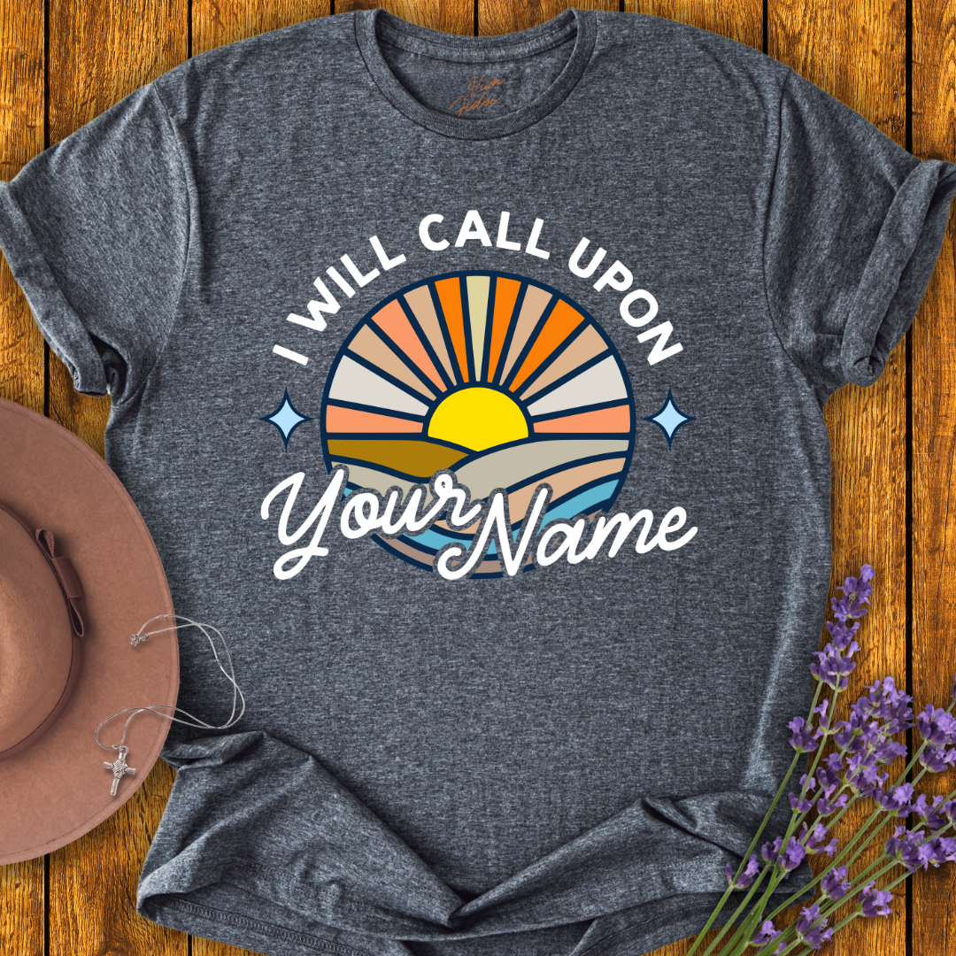 Call Upon Your Name T-shirt