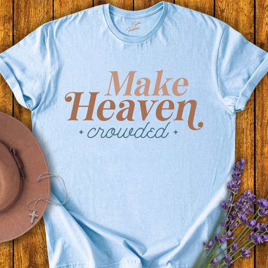 Make Heaven Crowded T-shirt