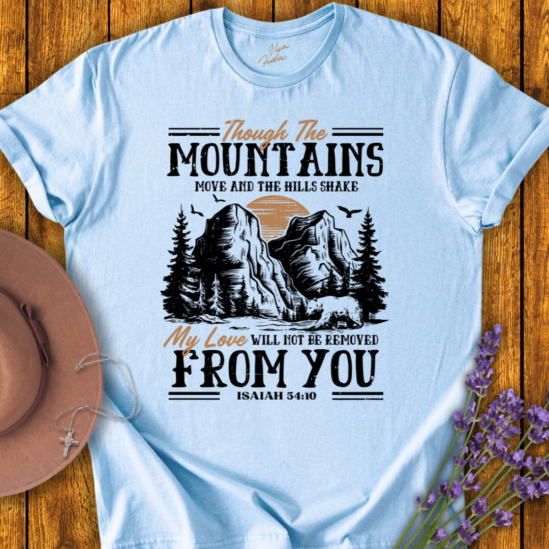 Though the Mountains Move T-Shirt