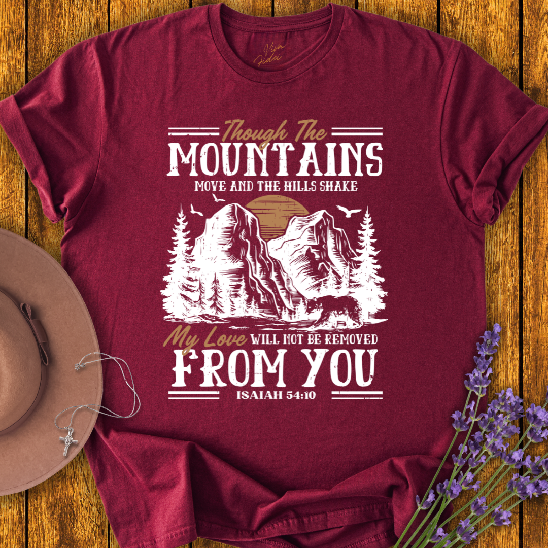 Though the Mountains Move T-Shirt