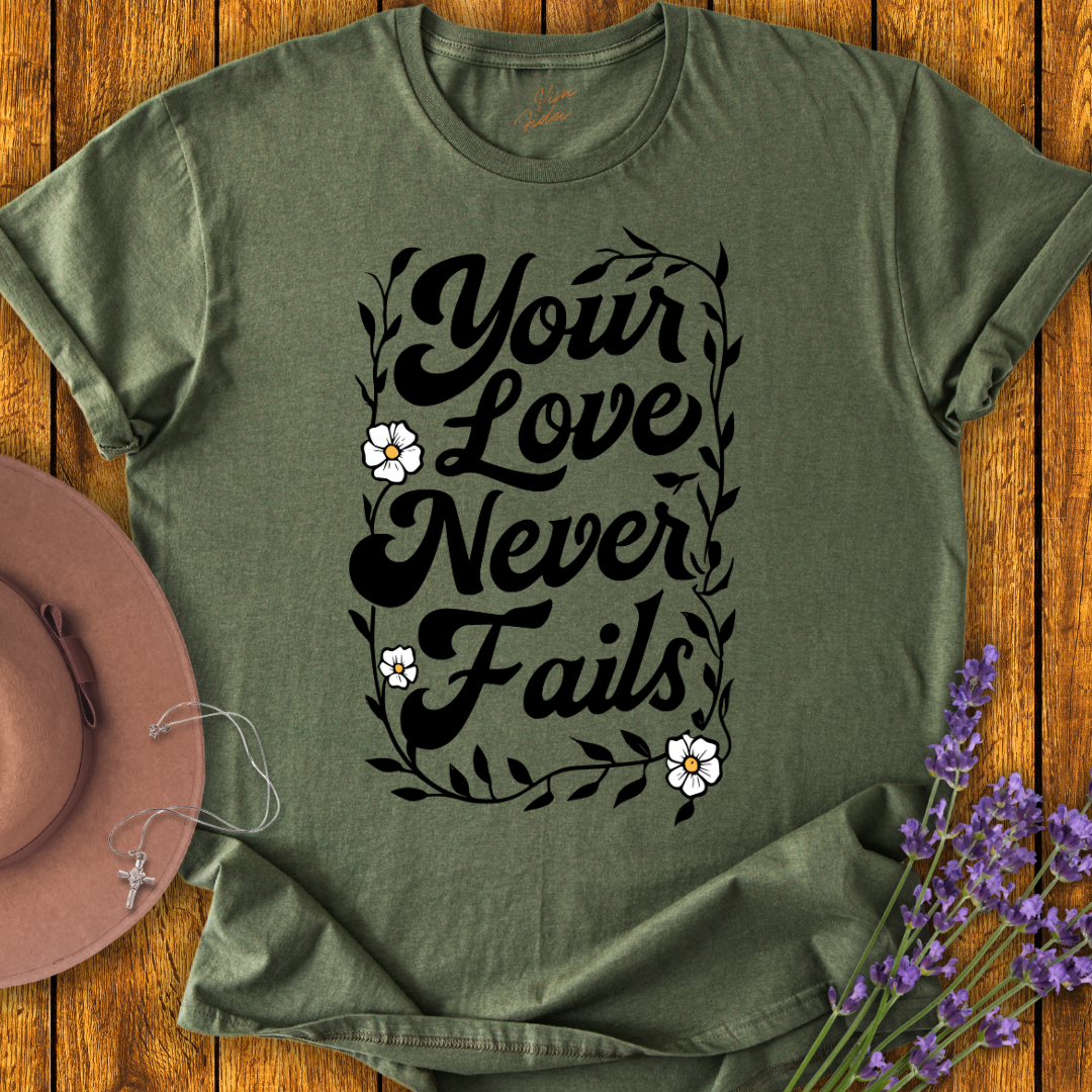 Your Love Never Fails T-Shirt