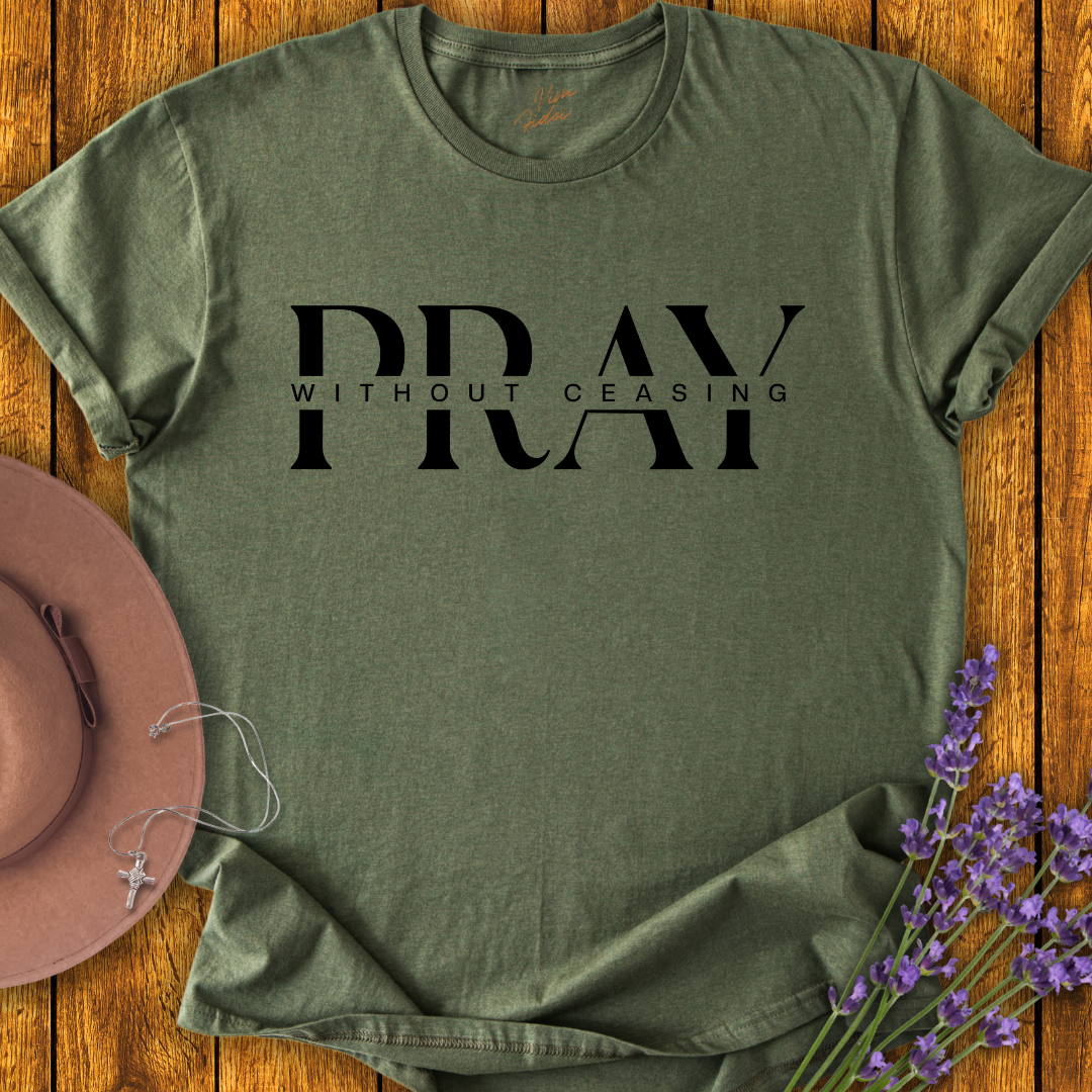 Pray without Ceasing T-shirt