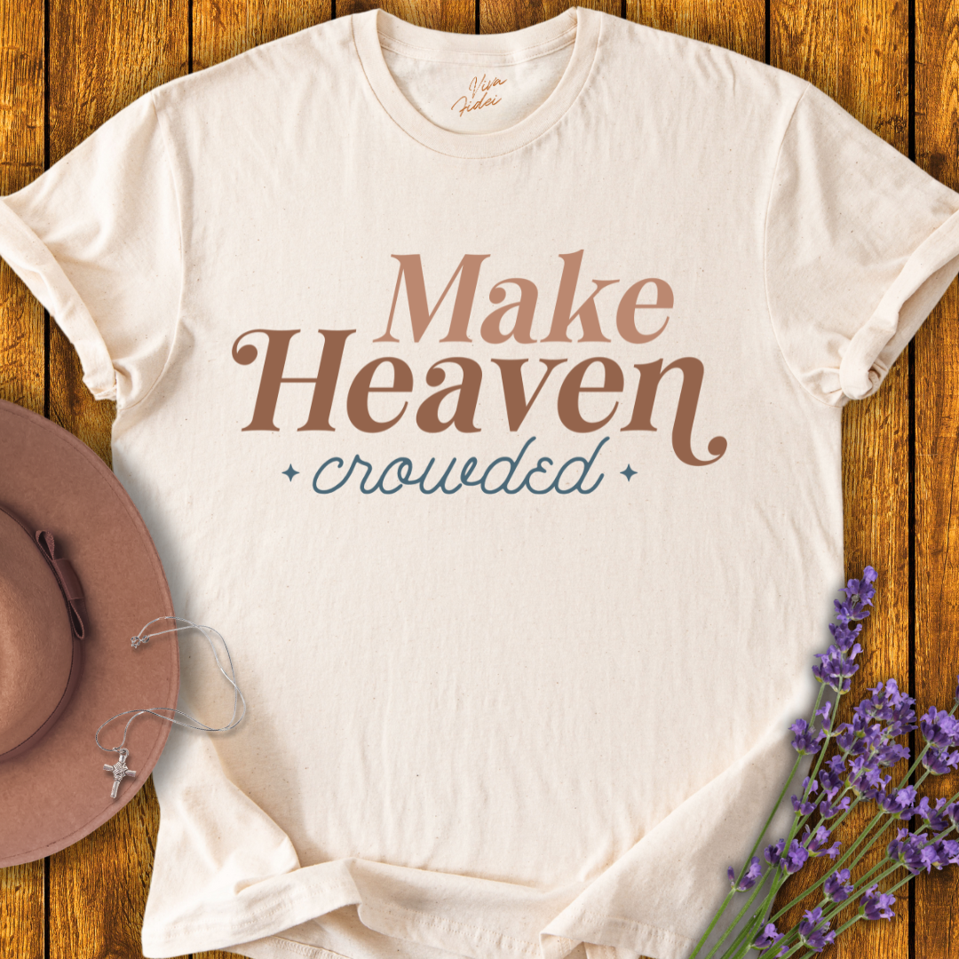 Make Heaven Crowded T-shirt