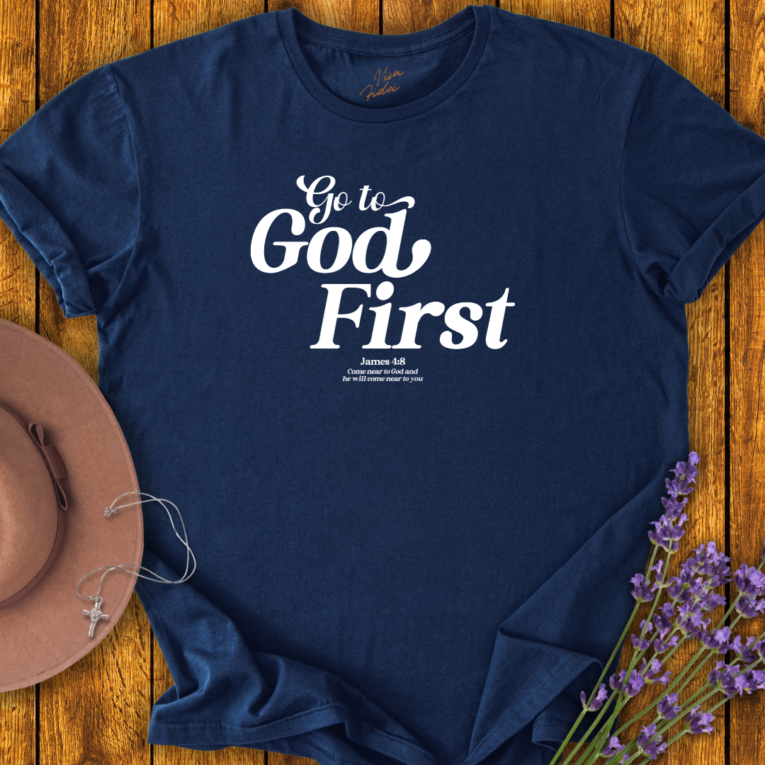 Go to God First T-Shirt - NEW!