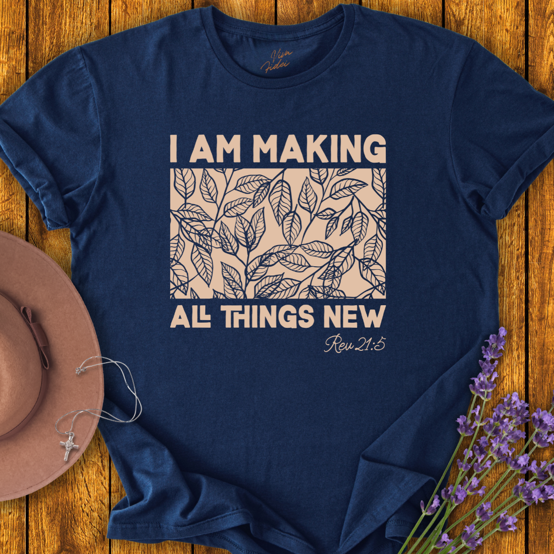 All Things New T-Shirt - NEW!