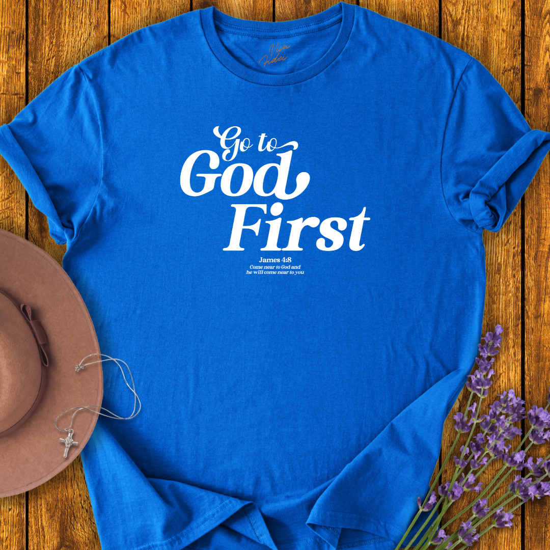 Go to God First T-Shirt - NEW!
