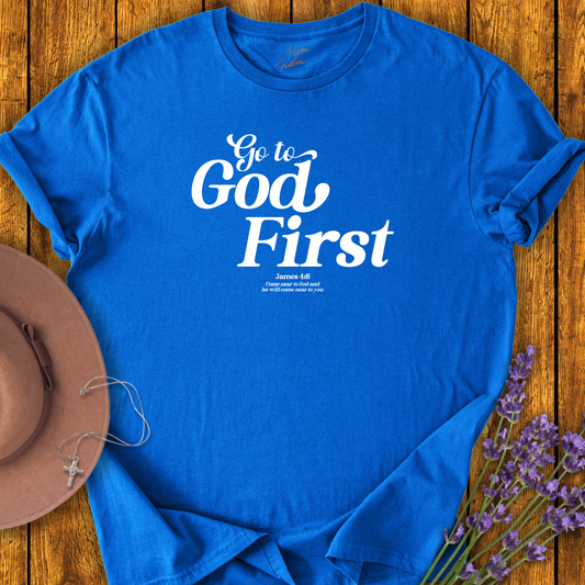 Go to God First T-Shirt - NEW!