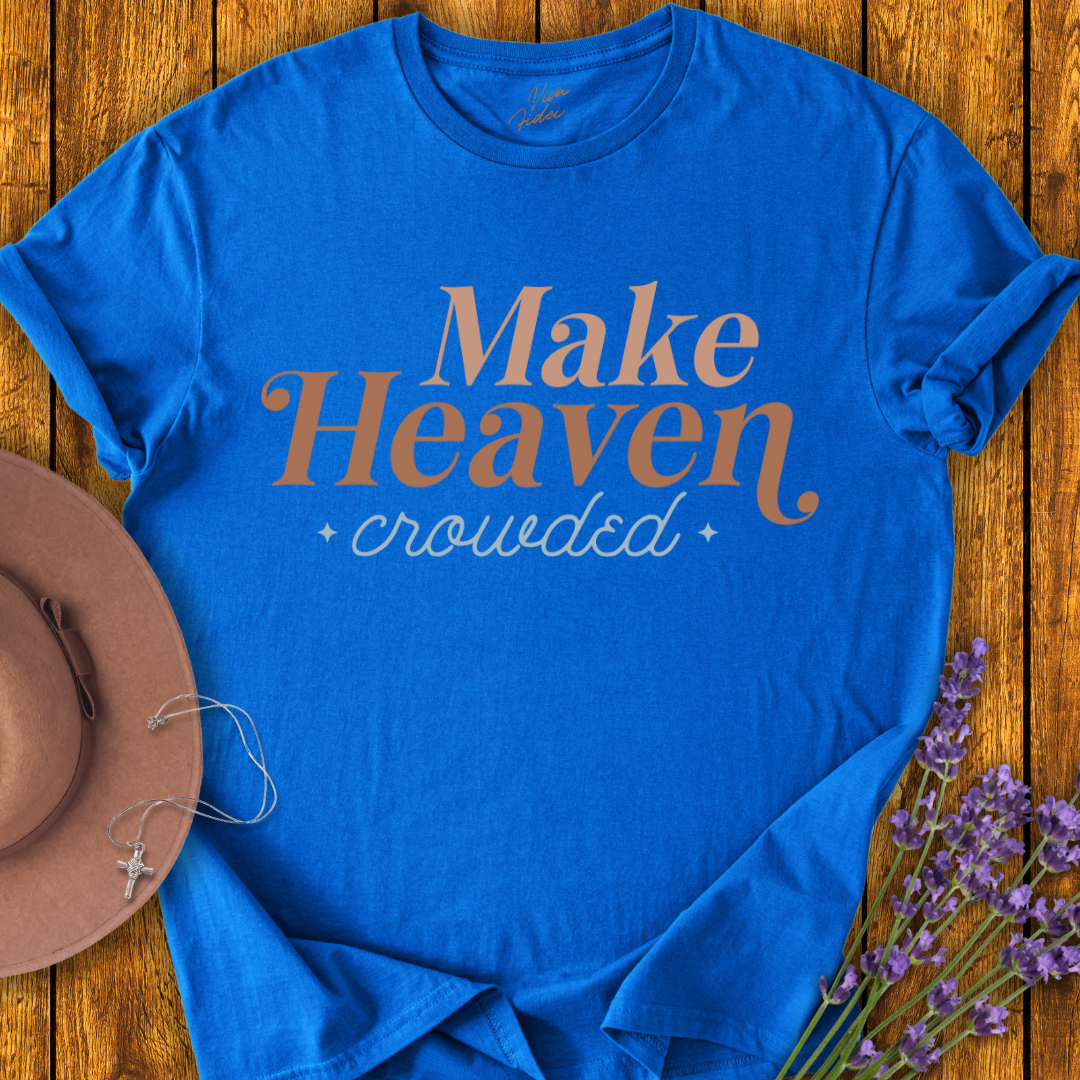 Make Heaven Crowded T-shirt