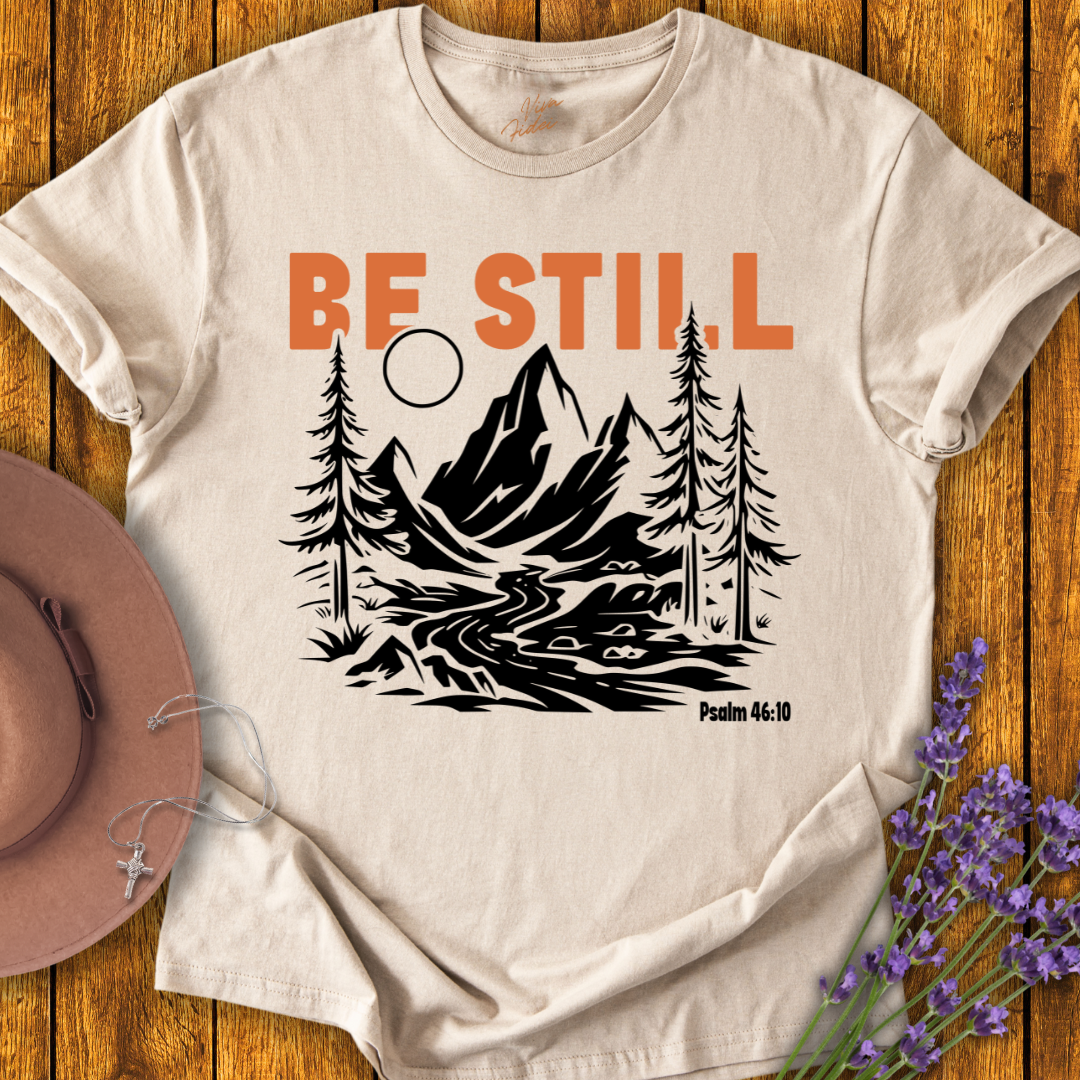 Be Still T-Shirt