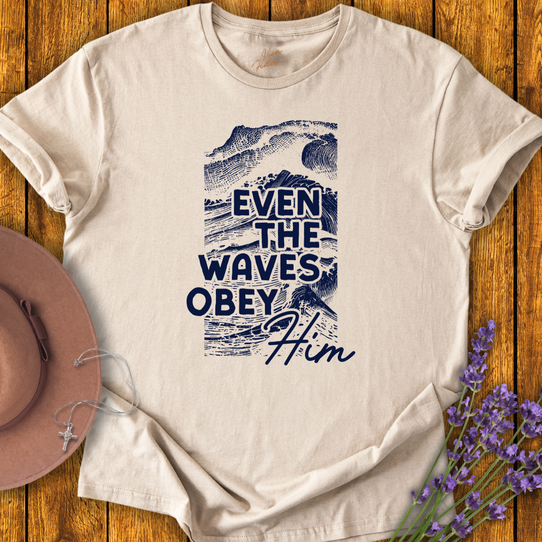 Even the Waves Obey Him T-Shirt