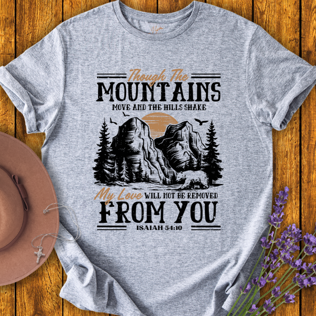 Though the Mountains Move T-Shirt
