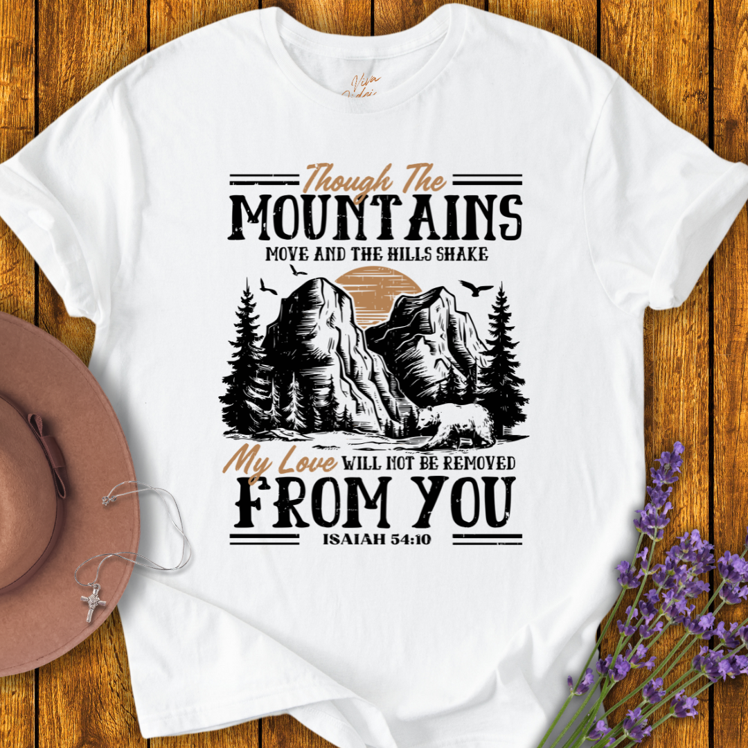 Though the Mountains Move T-Shirt