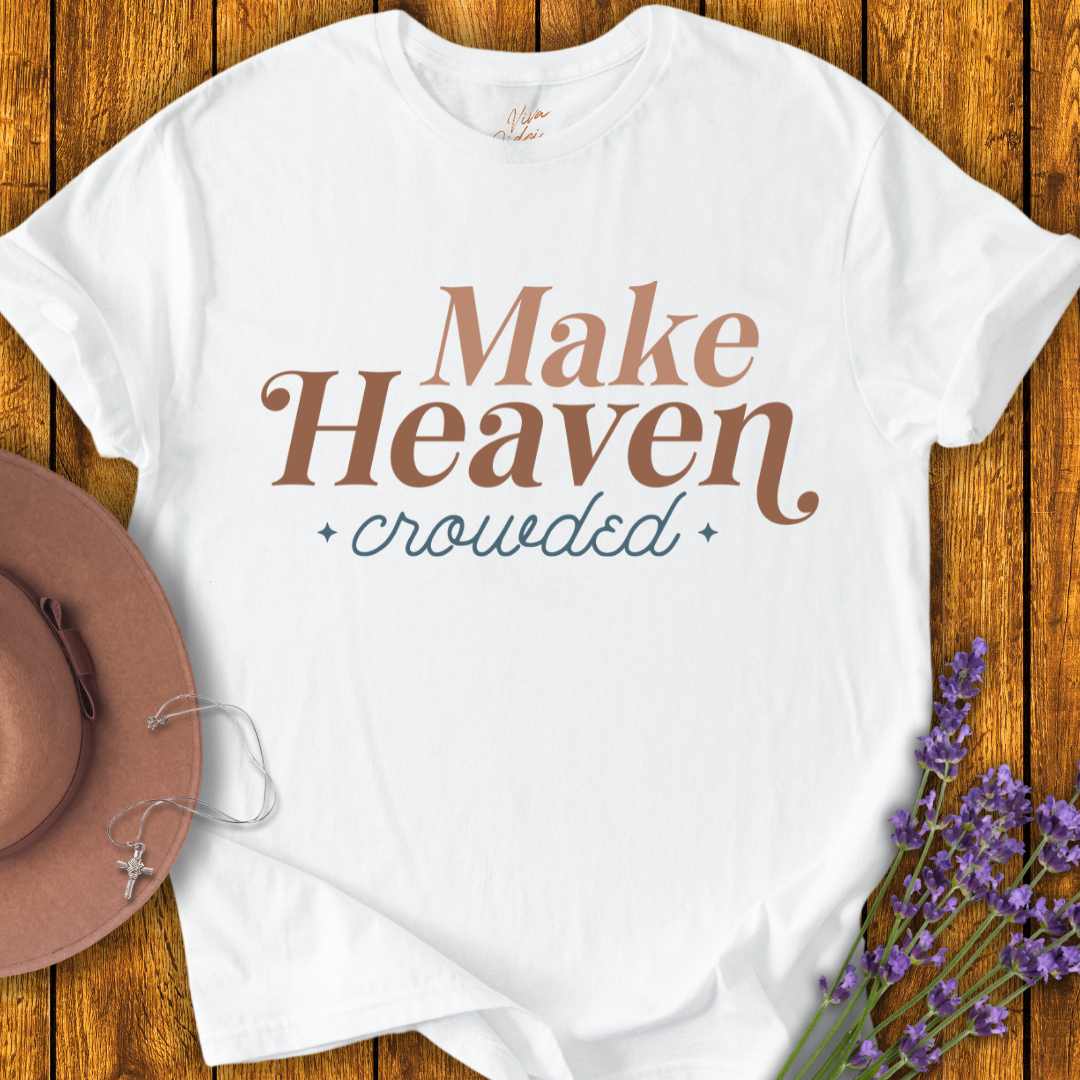 Make Heaven Crowded T-shirt