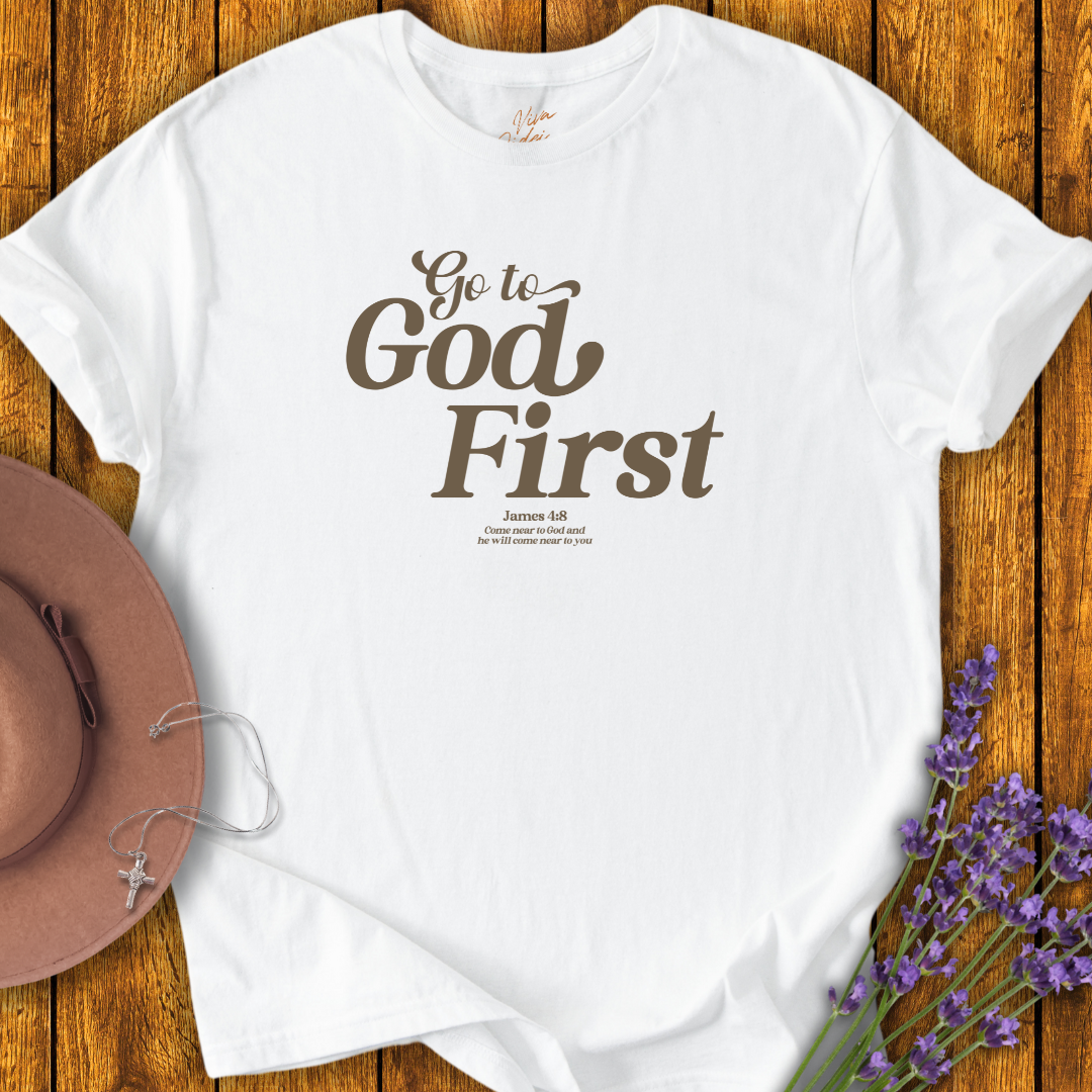 Go to God First T-Shirt - NEW!